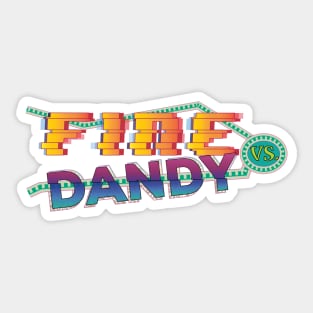 Fine Vs. Dandy Sticker